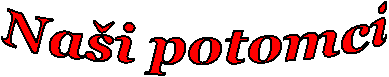 Na�i potomci