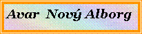 Textov� pole: Avar  Nov� Alborg
